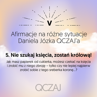 5. Nie szukaj księcia - zostań królową!