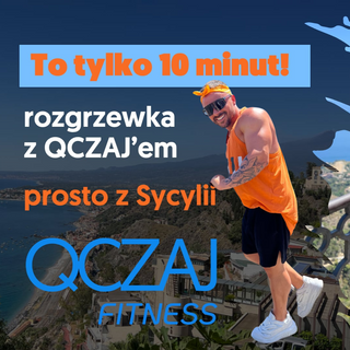To tylko 10 minut - rozgrzewka z QCZAJ'em - prosto z Sycylii